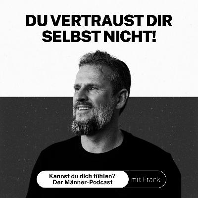 #041 Du vertraust dir selbst nicht!