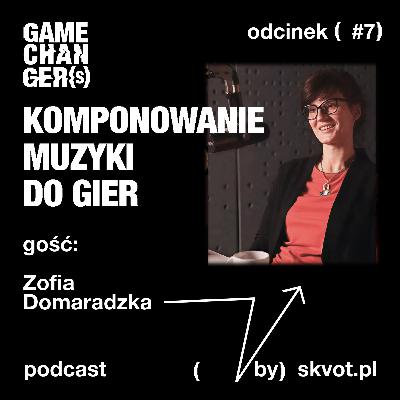 Zofia Domaradzka: Za sterami uczuć graczy, czyli jaką władzę ma kompozytor muzyki do gier?