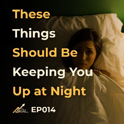 These Things Should Be Keeping You Up at Night