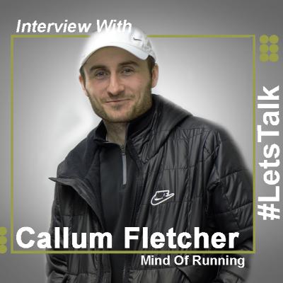 #LetsTalk : Mind Of Running - Callum Fletcher