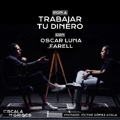 La pregunta del millón: ¿Dónde pongo mi lana? - Escala de Grises con Oscar Luna | Ep. 3