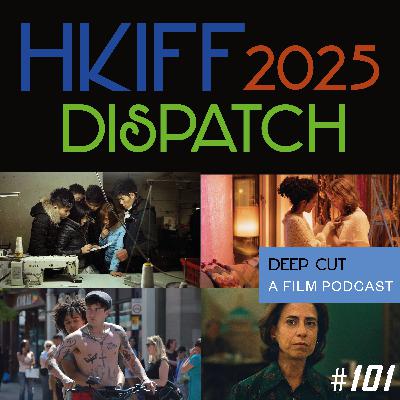 101. HKIFF49 Dispatch (Youth Trilogy, Phantosmia, I'm Still Here, Dreams (Sex Love), and MORE!)