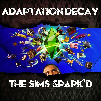 Episode 67: The Sims Spark'd