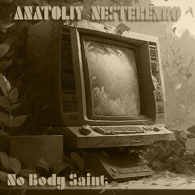 Anatoliy Nesterenko-No Body Saint
