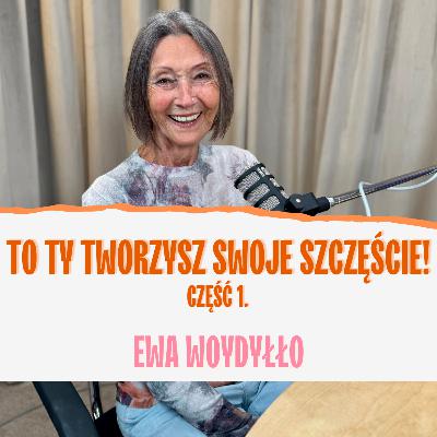 Szczęście to wybór, nie przypadek. Ewa Woydyłło. Część 1.