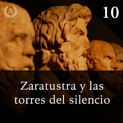 10. Zaratustra y las torres del silencio - Dra. Ana Minecan