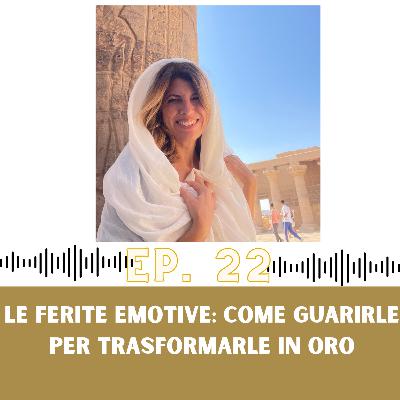 Le ferite emotive: come guarirle e trasformare le tue emozioni in oro Le ferite emotive: come guarirle e trasformare le tue emozioni in oro