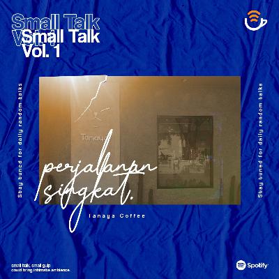 Small Talk #1 - Perjalanan Singkat