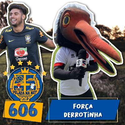 Pelada na Net #606 - Força Derrotinha Pelada na Net #606 - Força Derrotinha