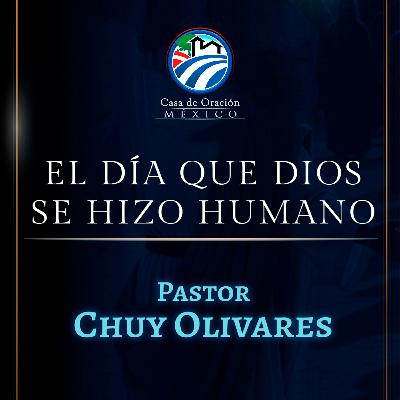 Chuy Olivares - El día que Dios se hizo humano Chuy Olivares - El día que Dios se hizo humano