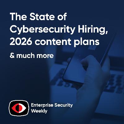 The State of Cybersecurity Hiring, 2026 content plans, and the weekly news - ESW #441 The State of Cybersecurity Hiring, 2026 content plans, and the weekly news - ESW #441