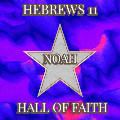 Hebrews 11 - Hall of Faith | Noah | Josh Santostefano