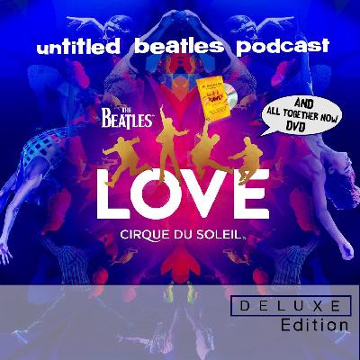 SUPER DELUXE REISSUE: The Beatles' Love LP (2006) and All Together Now DVD (2008)