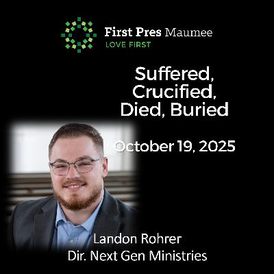 Suffered, Crucified, Died, Buried – 10/19/2025