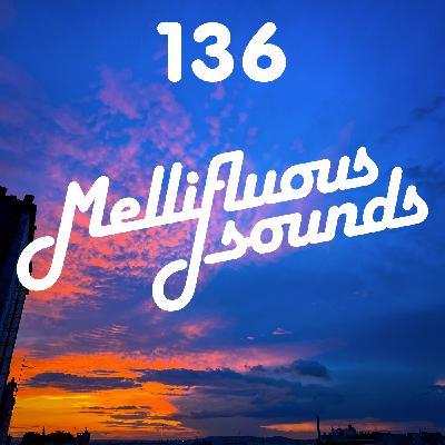 Mellifluous Sounds 136 Mellifluous Sounds 136