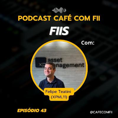 #43 - 5ª Temporada: Fundos Imobiliários com Felipe Teatini (XPML11)