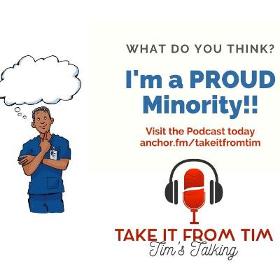I'm a PROUD minority! I'm a PROUD minority!