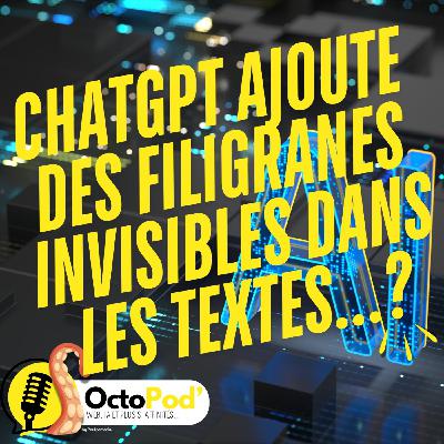 “ChatGPT ajoute des filigranes invisibles dans les textes ?” – Rumeur, réalité… ou futur proche ?