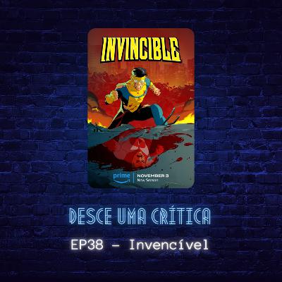 EP38 - Invencível