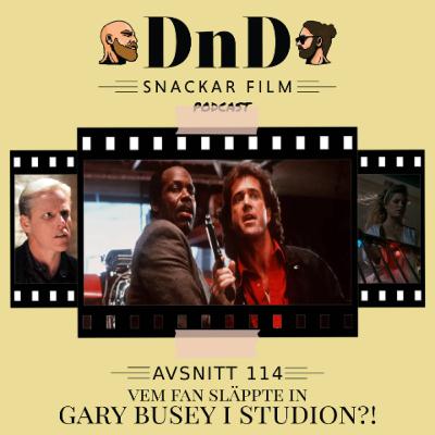 114. Vem fan släppte in Gary Busey i studion?! (Lethal Weapon, 1987)