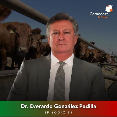 #88 - Producción bovina en México: Estructura, políticas y futuro - Dr. Everardo González Padilla