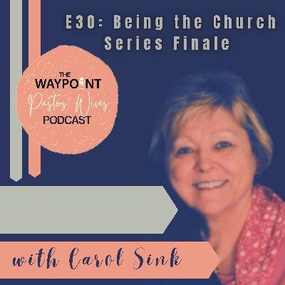 E30: Being the Church Series Finale E30: Being the Church Series Finale