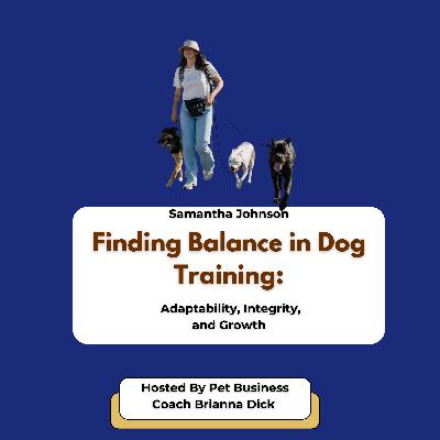 Ep.5 Finding Balance in the Dog Industry with Sam Pack Life LA