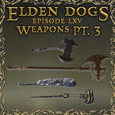 65 - Weapons Pt. 3