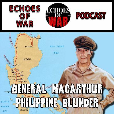 How General Douglas MacArthur Blundered the Defense of the Philippines