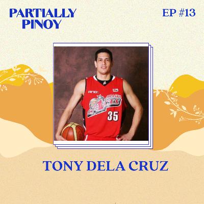 Ep. 13: Tony Dela Cruz: Filipino American Pro Basketball Player Turned Coach