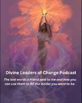 The last words a friend said to me and how you can use them to BE the leader you want to be.