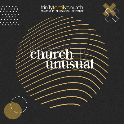 11 OCTOBER | CHURCH UNUSUAL | TRINITYFAMILYCHURCH