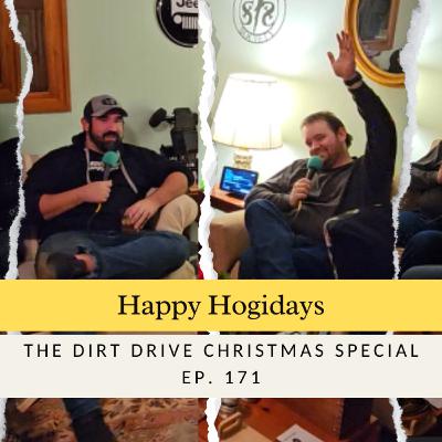 Happy Hogidays | The Dirt Drive Christmas Special | Ep. 171