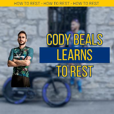 Episode 34: Cody Beals’ “Pathological Inability to Rest” and Resulting Burnout Episode 34: Cody Beals’ “Pathological Inability to Rest” and Resulting Burnout