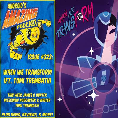 Issue #222: When We Transform (ft. Tomi Trembath)