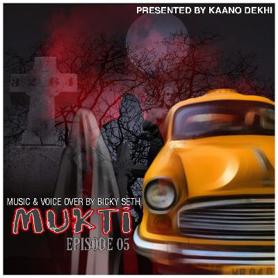 MUKTI | Episode 05 | Kaano Dekhi | Bicky Seth