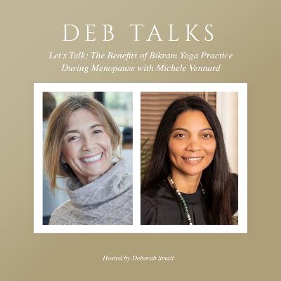 Let's Talk: The Benefits of Bikram Yoga Practice During Menopause with Michele Vennard