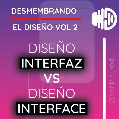 Diseño interfaz Vs Diseño interface