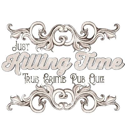 Just Killing Time True Crime Pub Quiz - The Pilot Episode