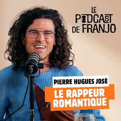 Le rappeur romantique: Pierre Hugues José - Le Podcast de Franjo #1 Le rappeur romantique: Pierre Hugues José - Le Podcast de Franjo #1