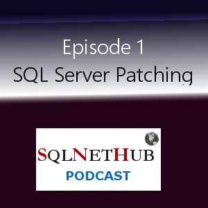 Episode 1 - SQL Server Patching