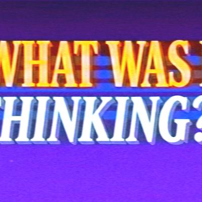WHAT WAS I THINKING?: I'll Never Change | Judah Thomas WHAT WAS I THINKING?: I'll Never Change | Judah Thomas
