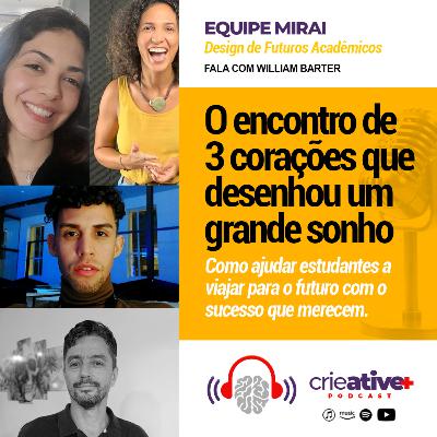 EQUIPE MIRAI | O encontro de 3 corações que desenhou um grande sonho