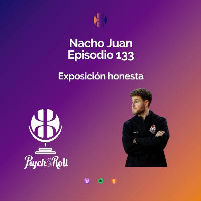 Nacho Juan. Exposición honesta - Episodio 133
