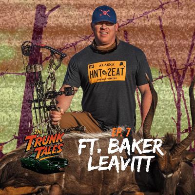 The Trunk Tales Ep 8 | Ft Baker Leavitt