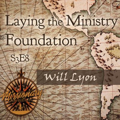 Laying the Ministry Foundation - Will Lyon