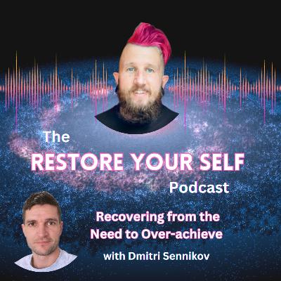 Recovering from the Need to Over-achieve with Dmitri Sennikov Recovering from the Need to Over-achieve with Dmitri Sennikov