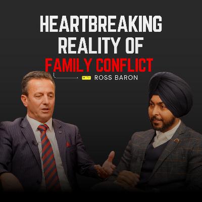 #74 Ross Baron: Heartbreaking Reality of Family Conflict