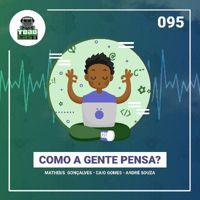 095 — Como a gente pensa? 095 — Como a gente pensa?