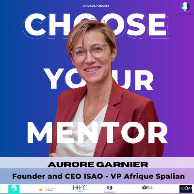 91 - Aurore Garnier - Founder et CEO d'ISAO - Investisseur - Spécialiste sûreté sécurité - Une vie d'audace au service du bonheur
